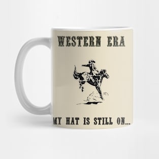 Western Slogan - My Hat Is Still On Mug